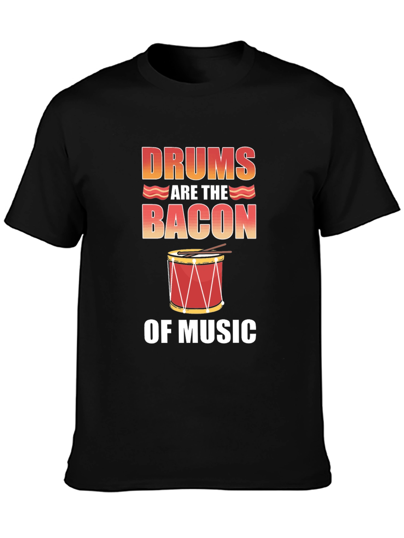 Drums Are The Bacon of Music T-Shirt - Black