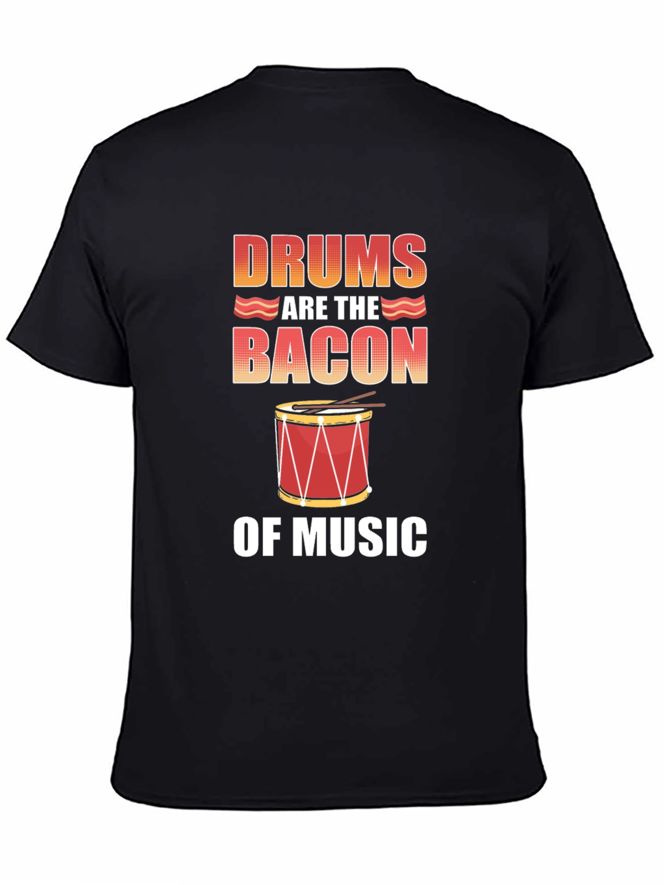 Drums Are The Bacon of Music T-Shirt - Black