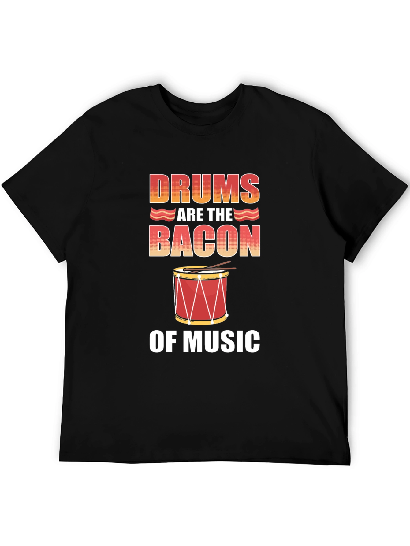 Drums Are The Bacon of Music T-Shirt - Black