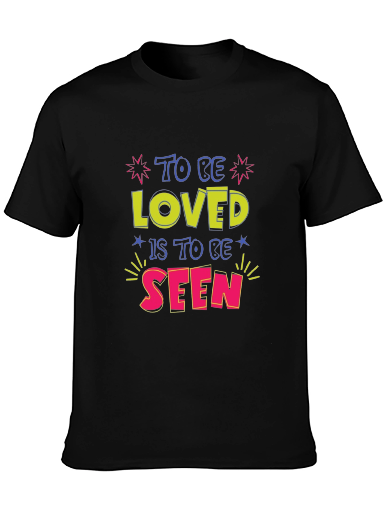 To Be Loved is To Be Seen Graphic Tee