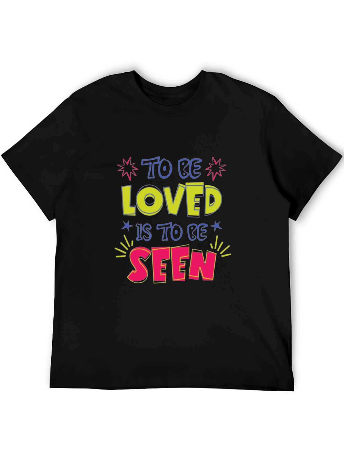 To Be Loved is To Be Seen Graphic Tee