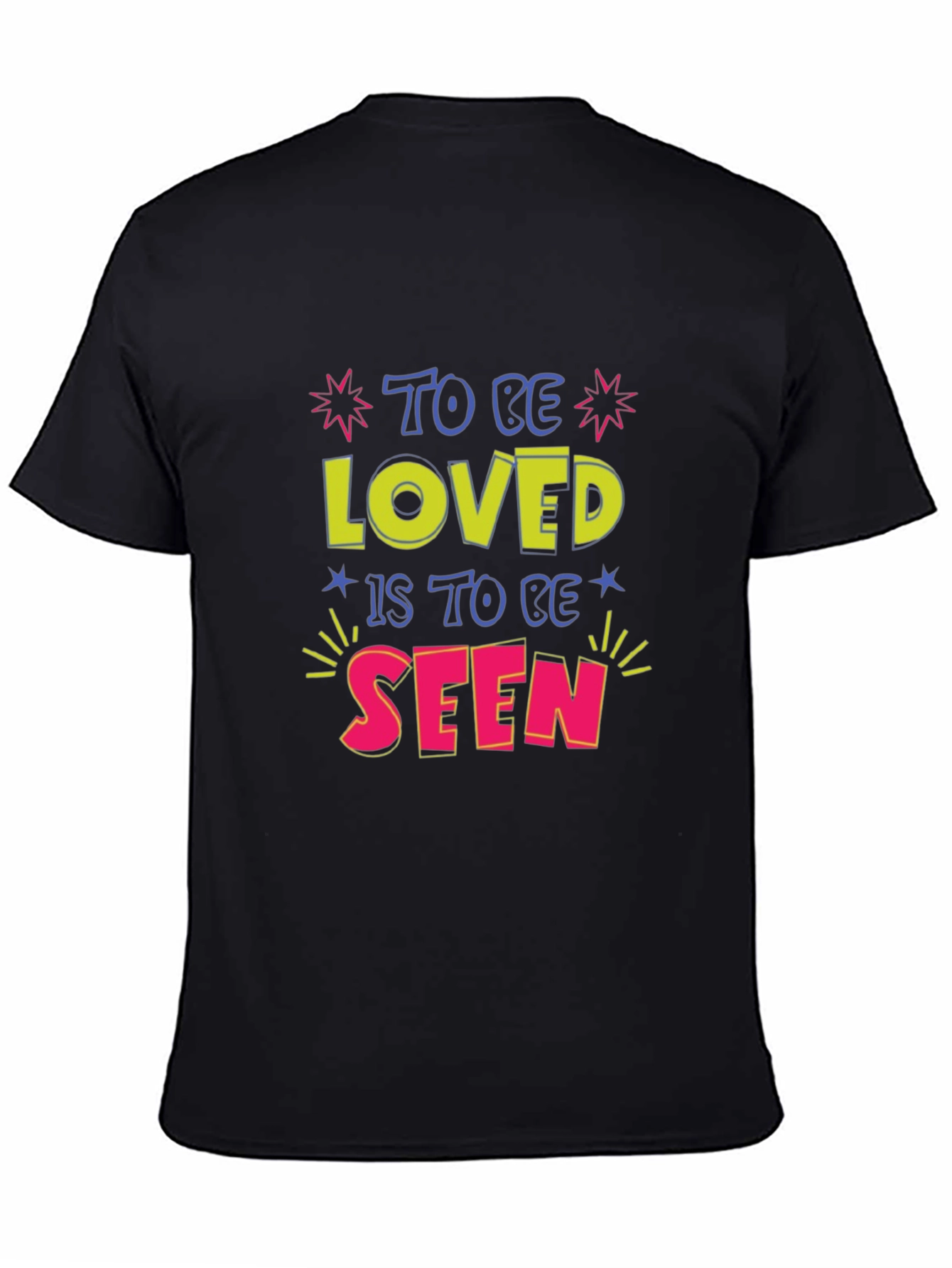 To Be Loved is To Be Seen Graphic Tee