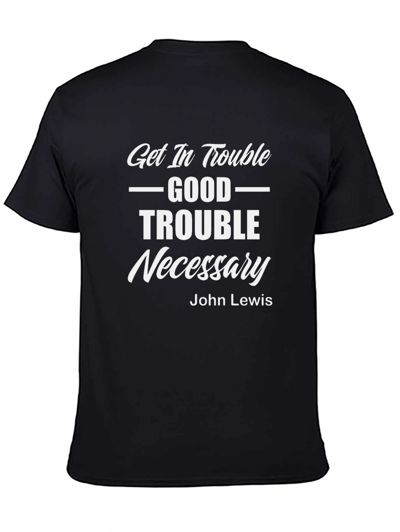 Get In Trouble Good Trouble Necessary Graphic Tee