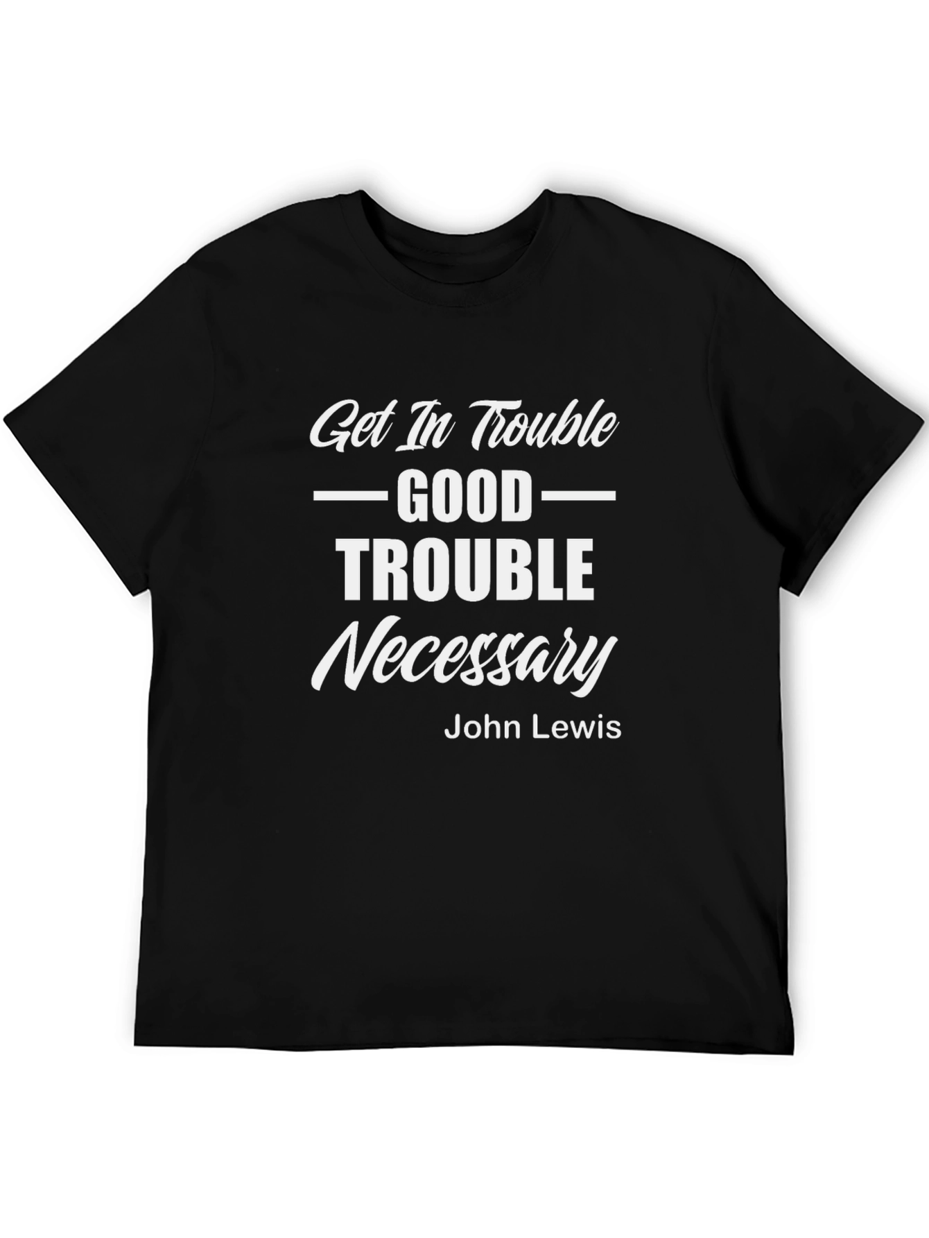 Get In Trouble Good Trouble Necessary Graphic Tee
