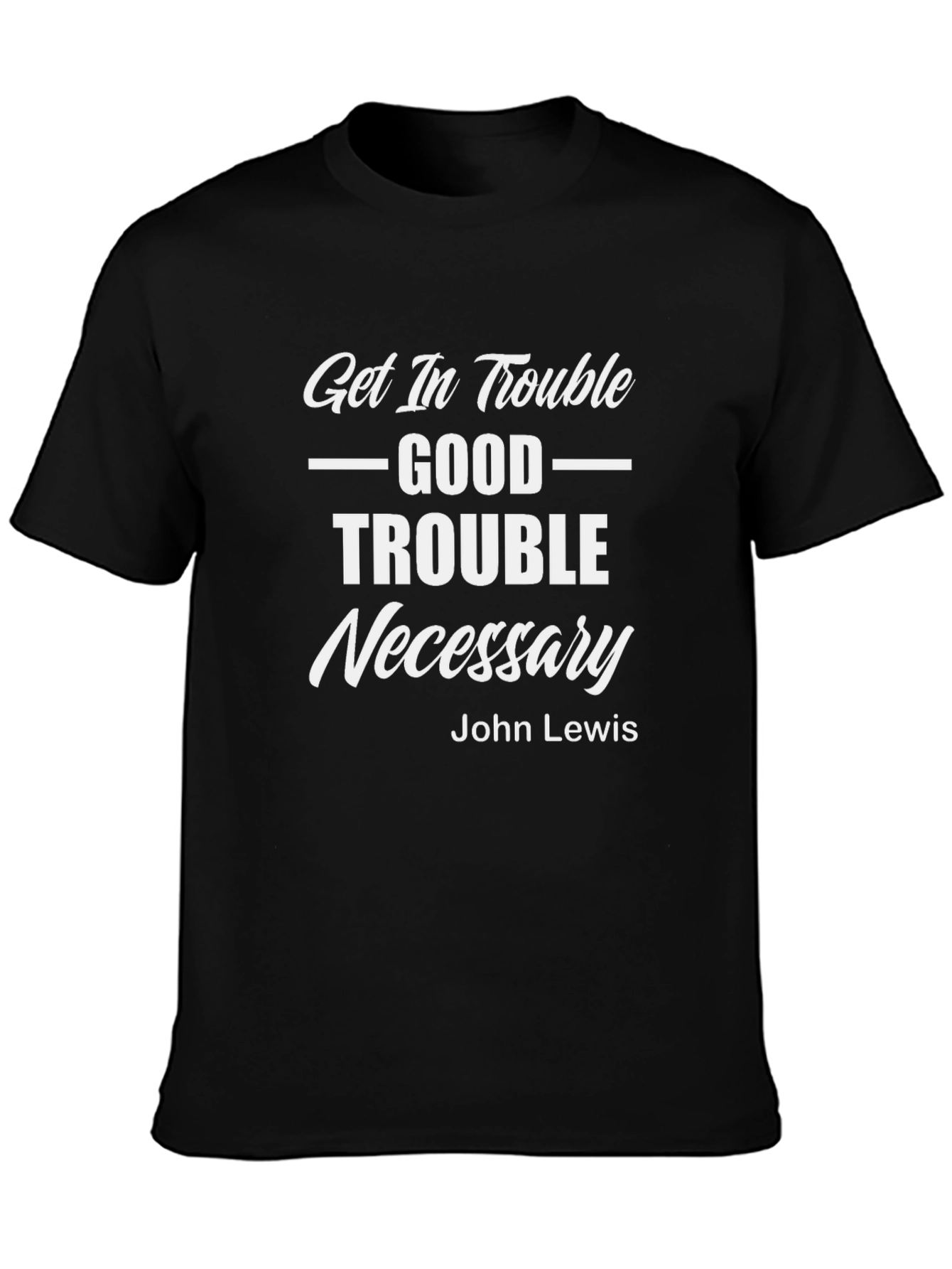 Get In Trouble Good Trouble Necessary Graphic Tee