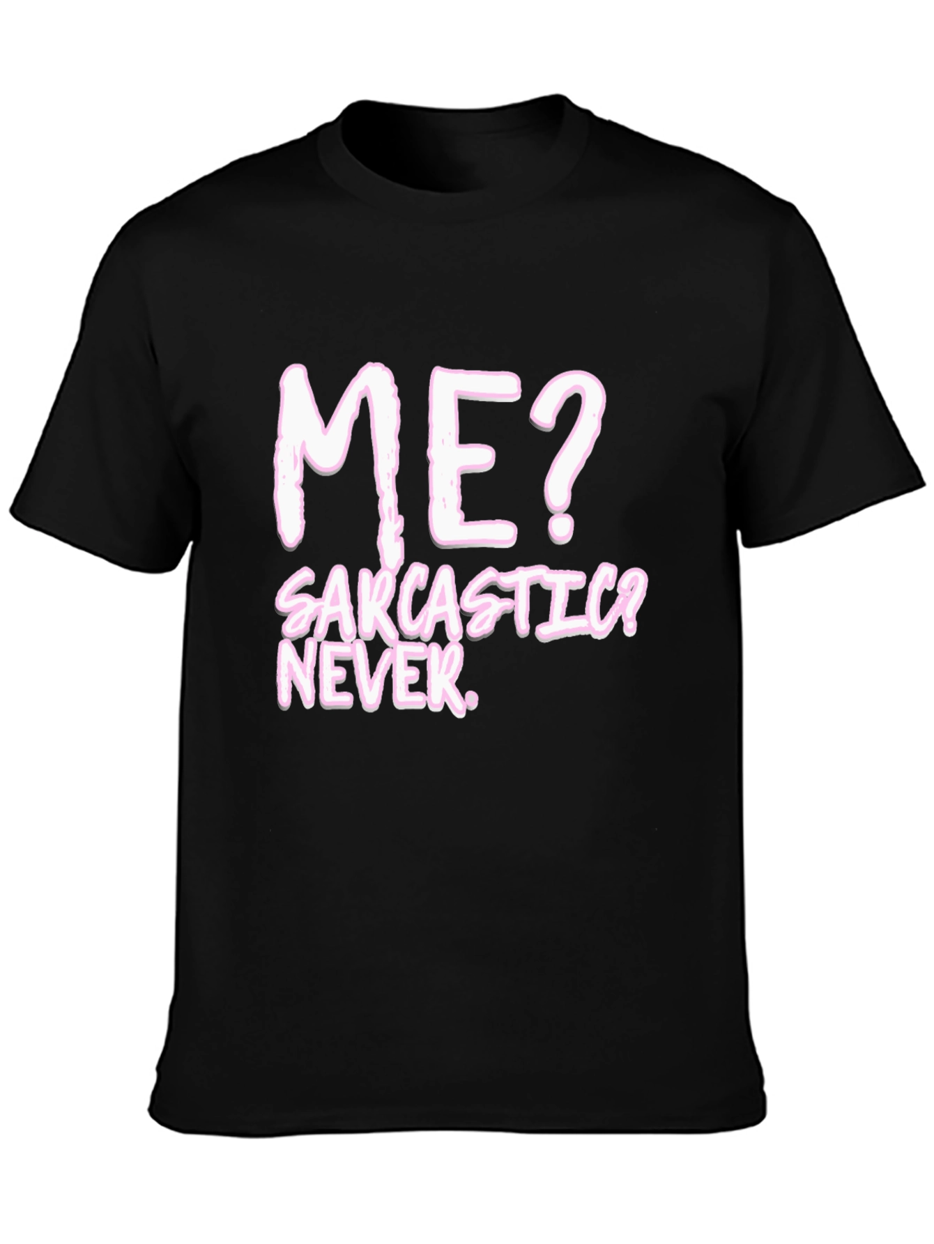 Sarcastic? Never. Black Graphic Tee