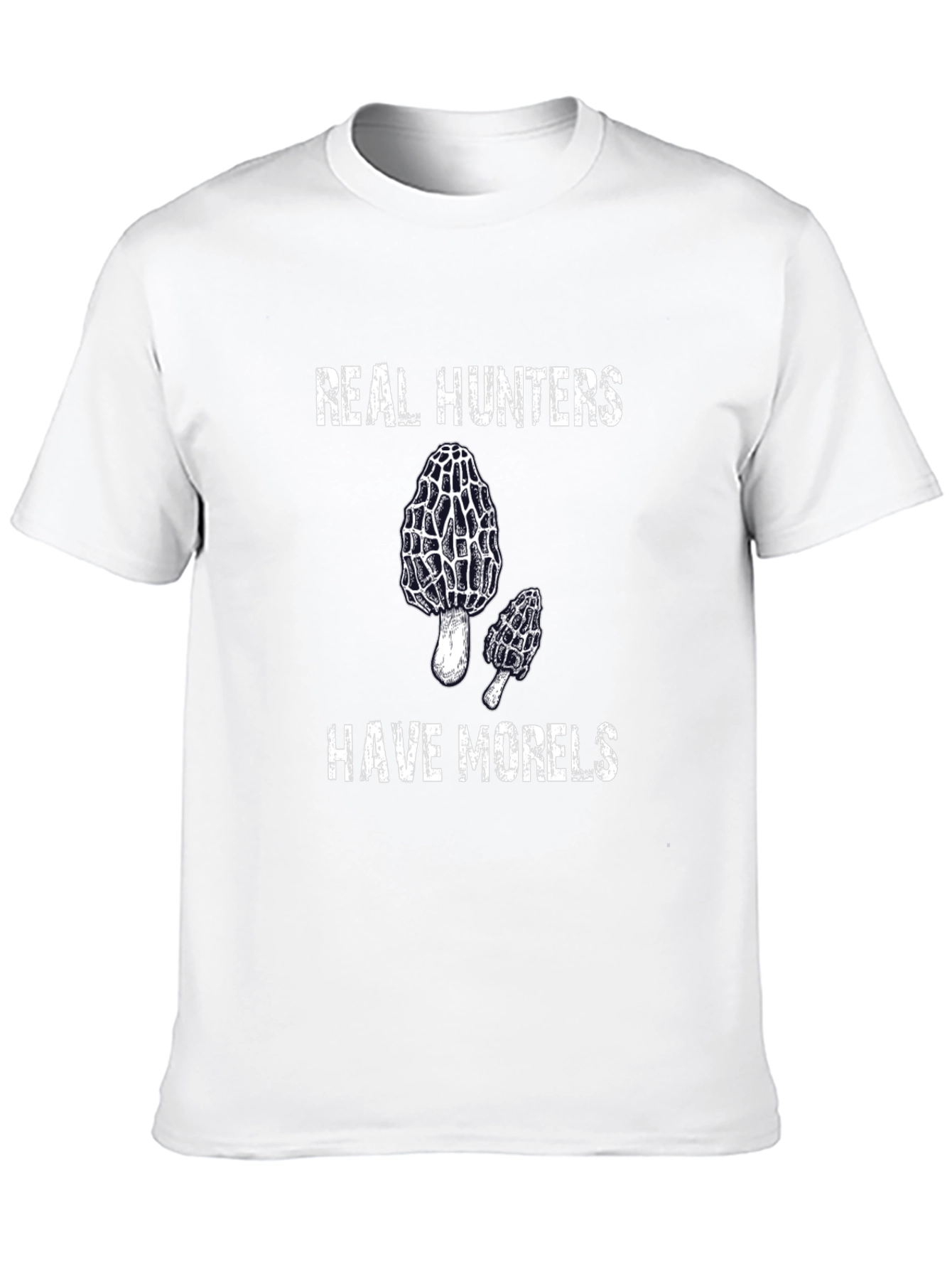 Real Hunters Have Morels T-Shirt