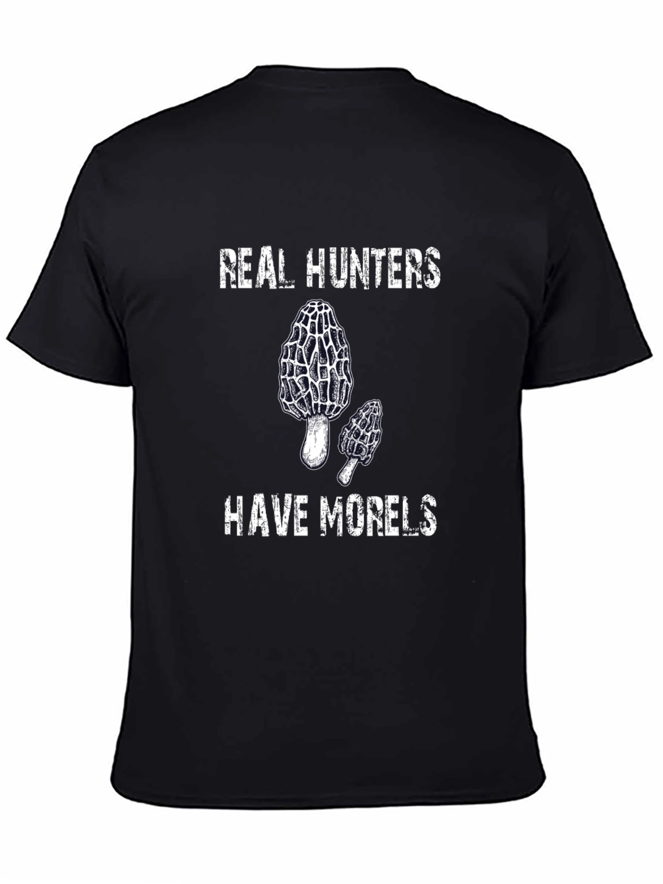 Real Hunters Have Morels T-Shirt