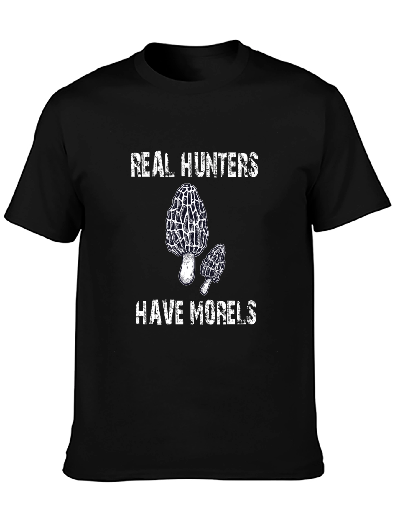 Real Hunters Have Morels T-Shirt