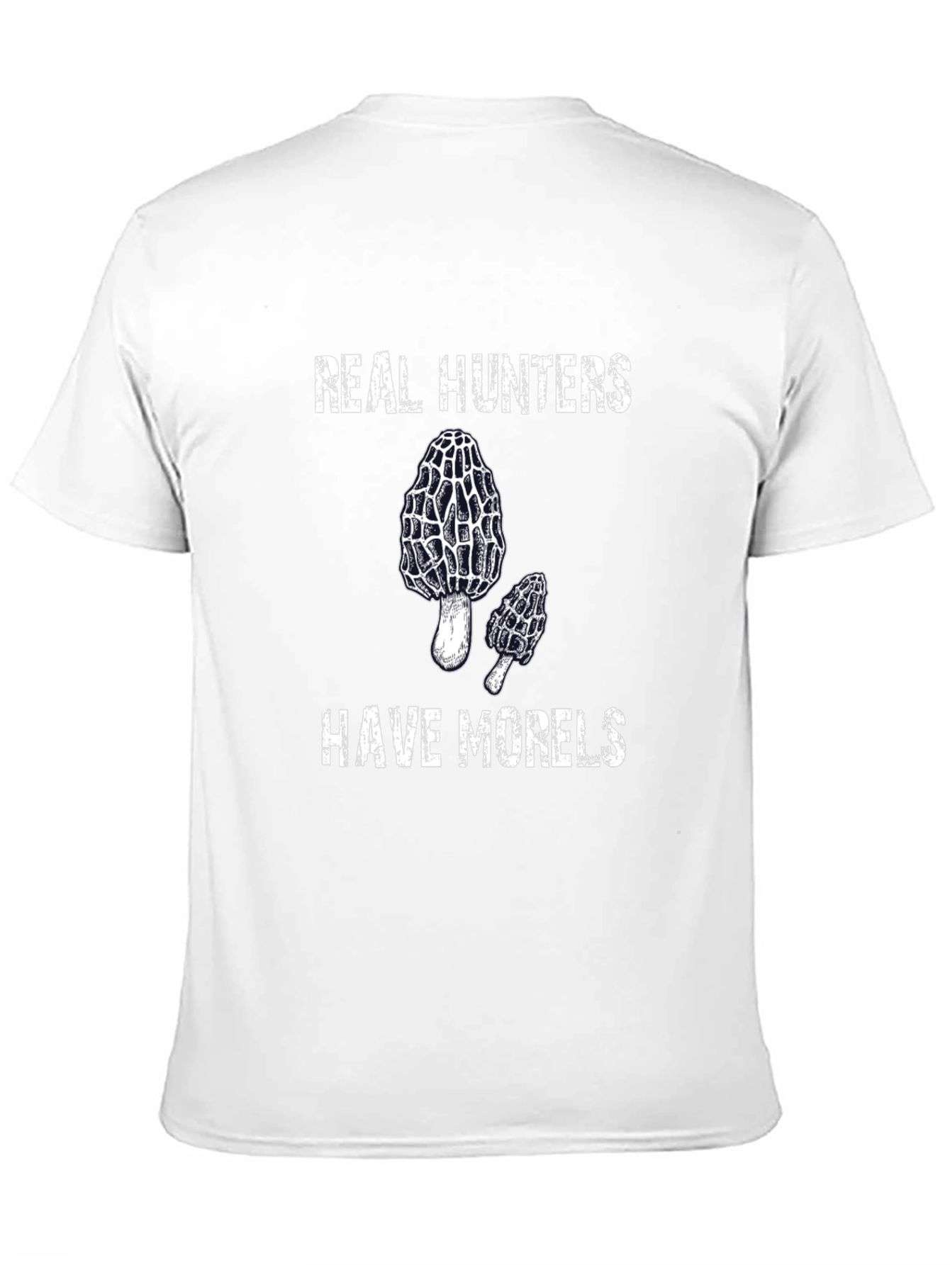 Real Hunters Have Morels T-Shirt