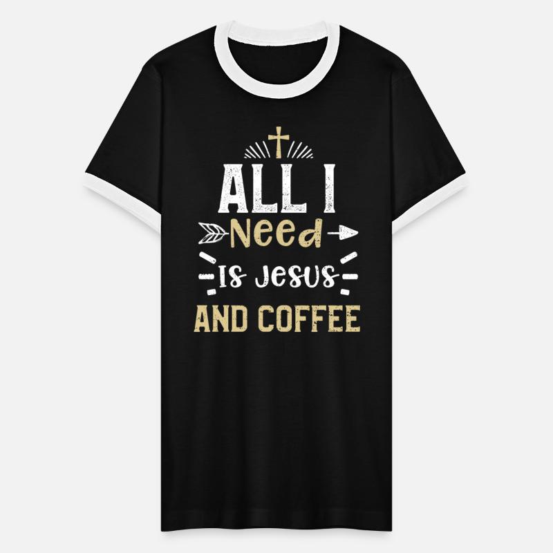 All I Need Is Jesus And Coffee