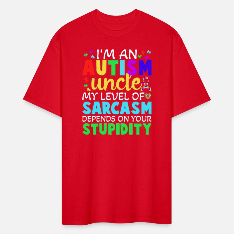 Autism Uncle Sarcasm Level Depends on Your Stupidi