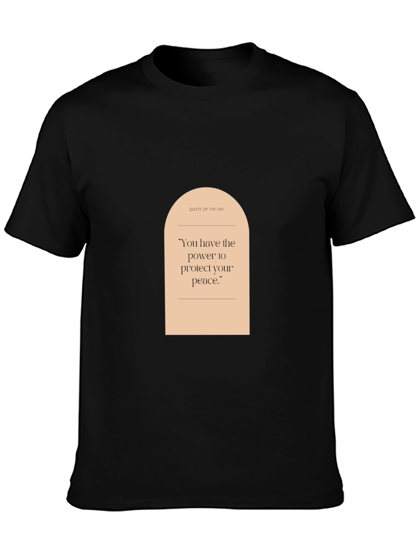 Quote of the Day T-Shirt: Protect Your Peace