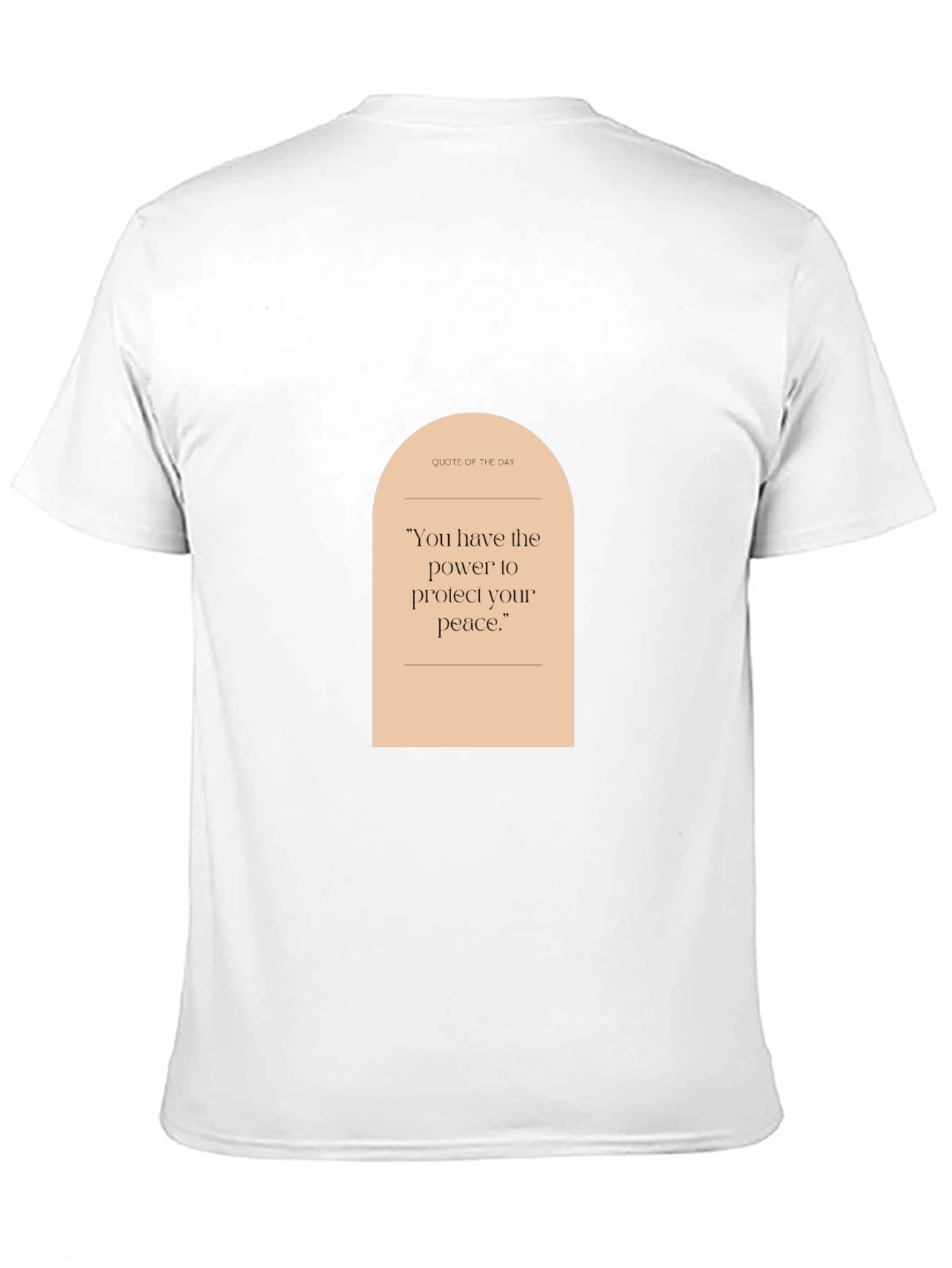Quote of the Day T-Shirt: Protect Your Peace