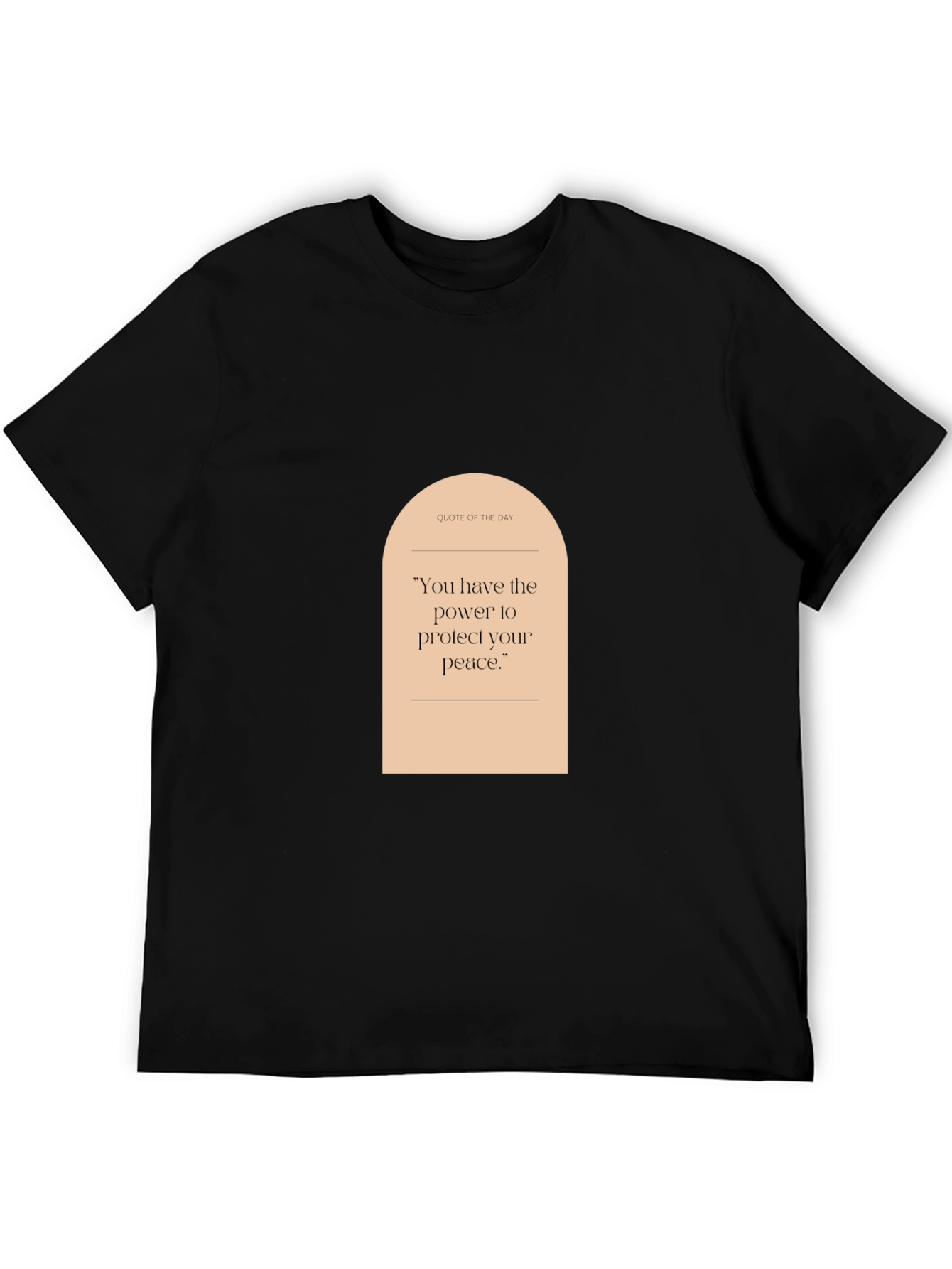 Quote of the Day T-Shirt: Protect Your Peace