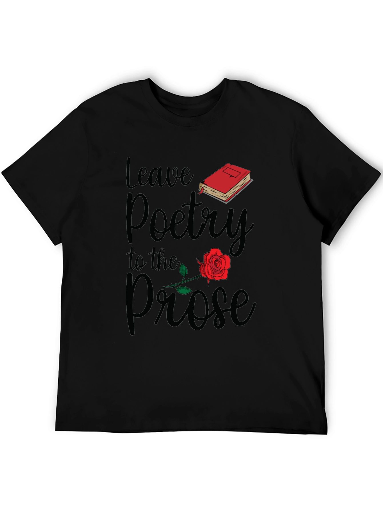 Leave Poetry to the Prose T-Shirt
