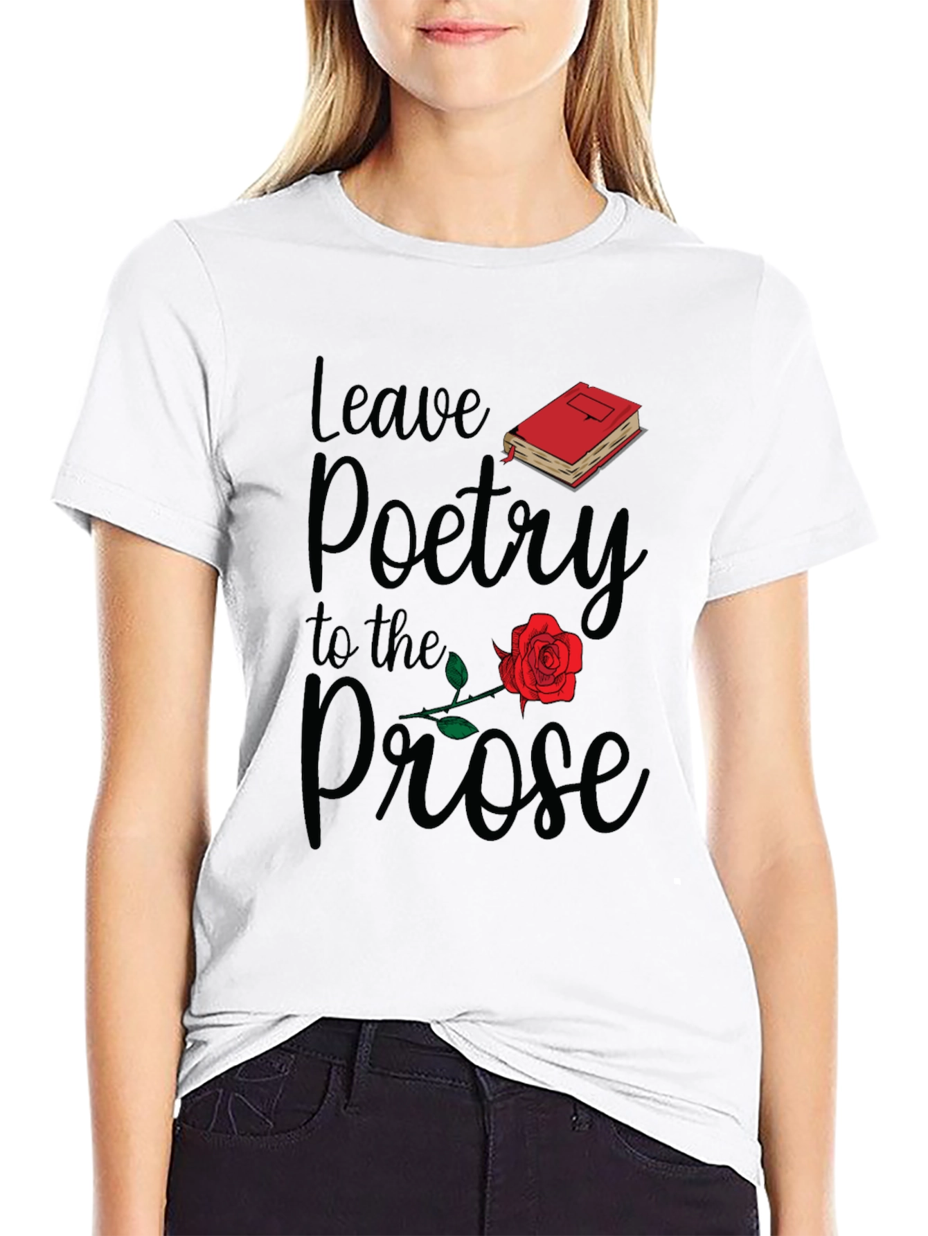 Leave Poetry to the Prose T-Shirt