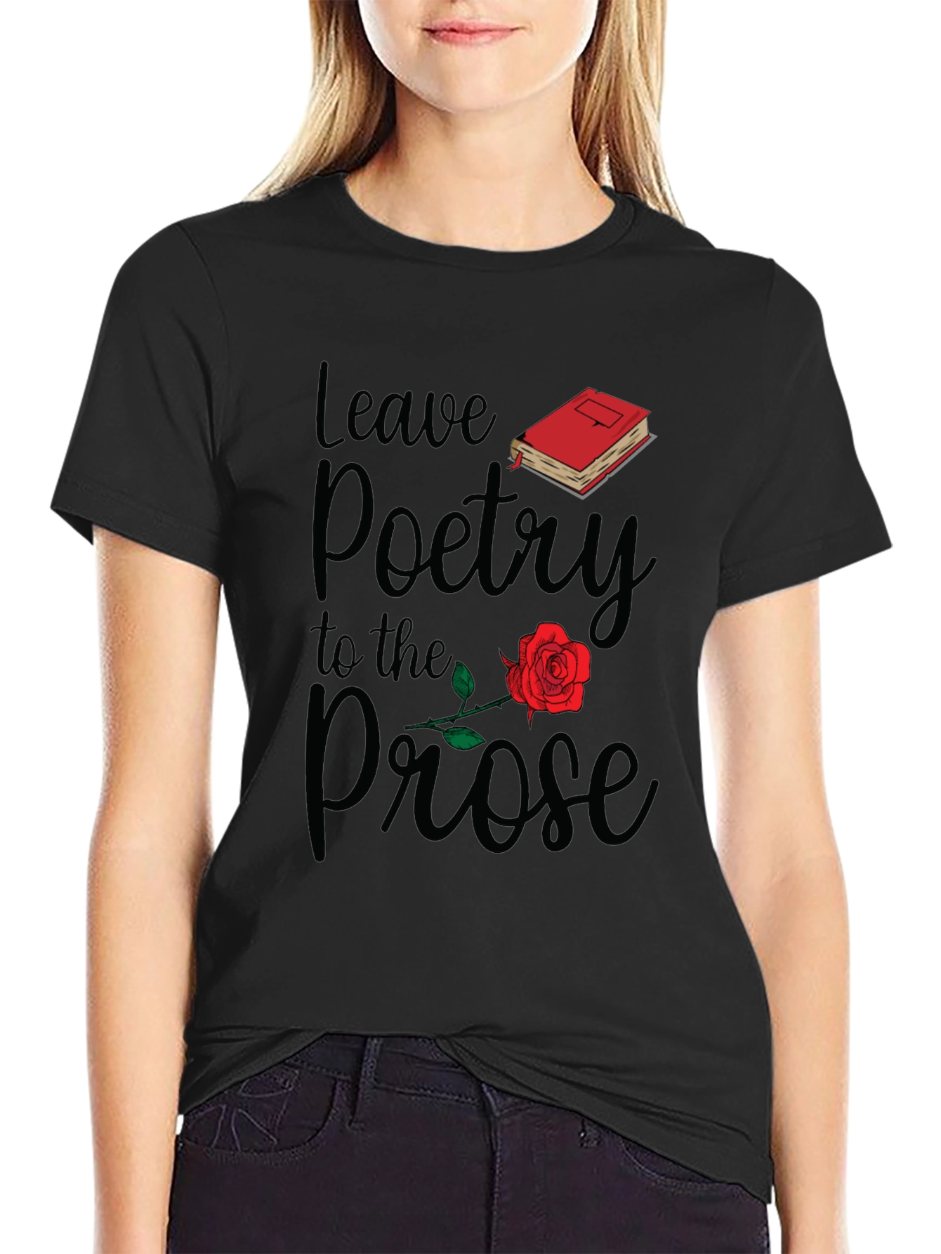 Leave Poetry to the Prose T-Shirt