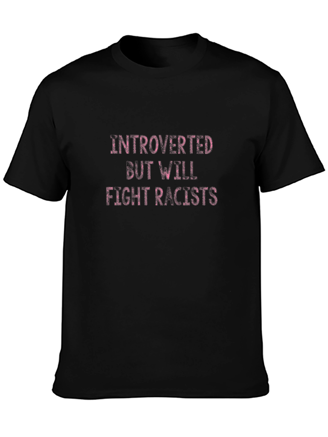 Introverted But Will Fight Racists Black T-Shirt
