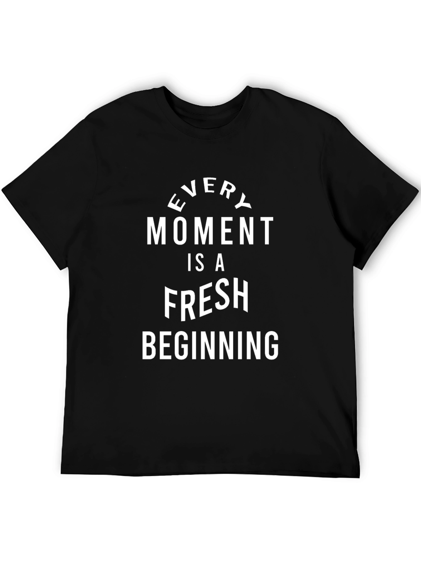 Every Moment Fresh Beginning Black T-Shirt