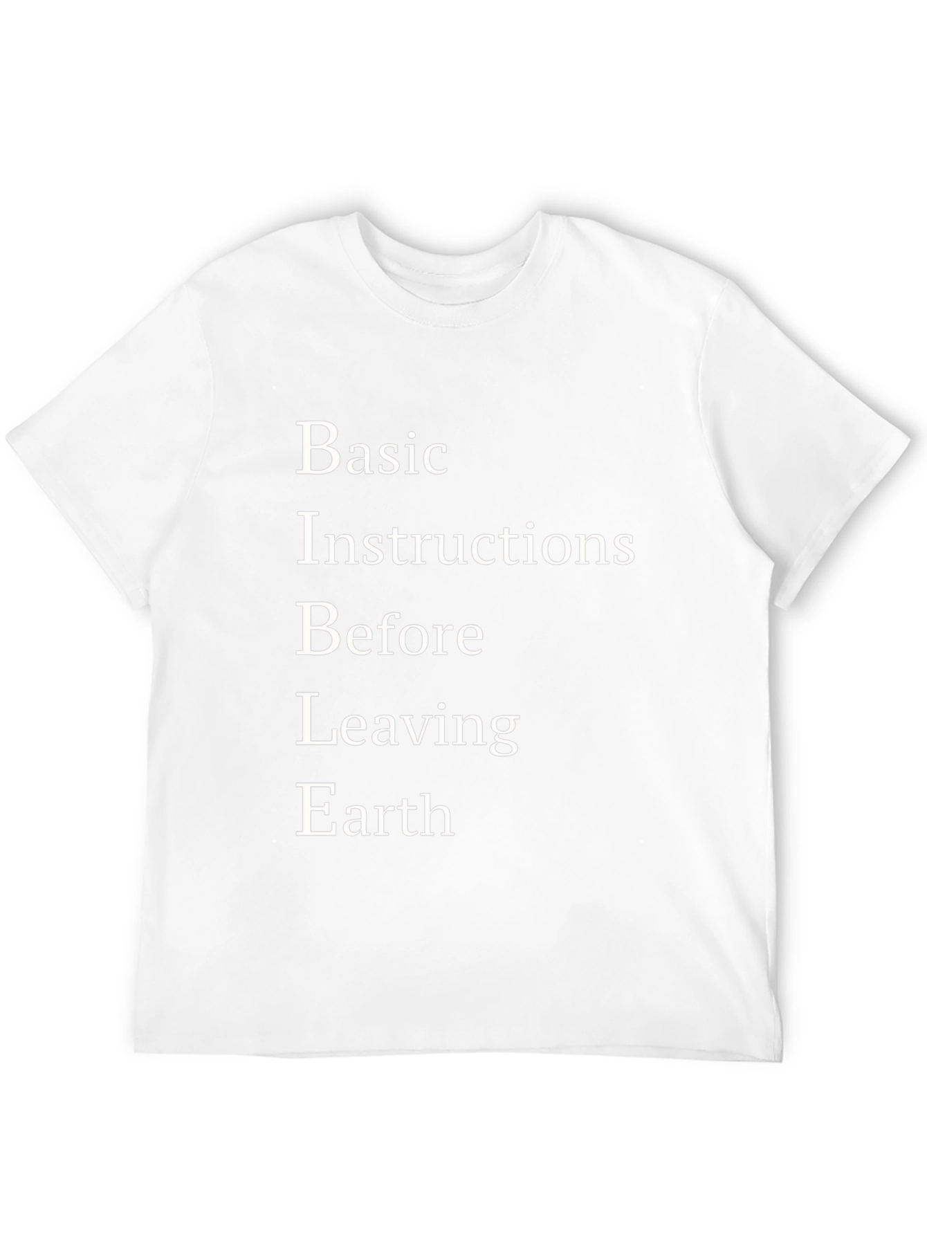 Basic Instructions Before Leaving Earth T-Shirt