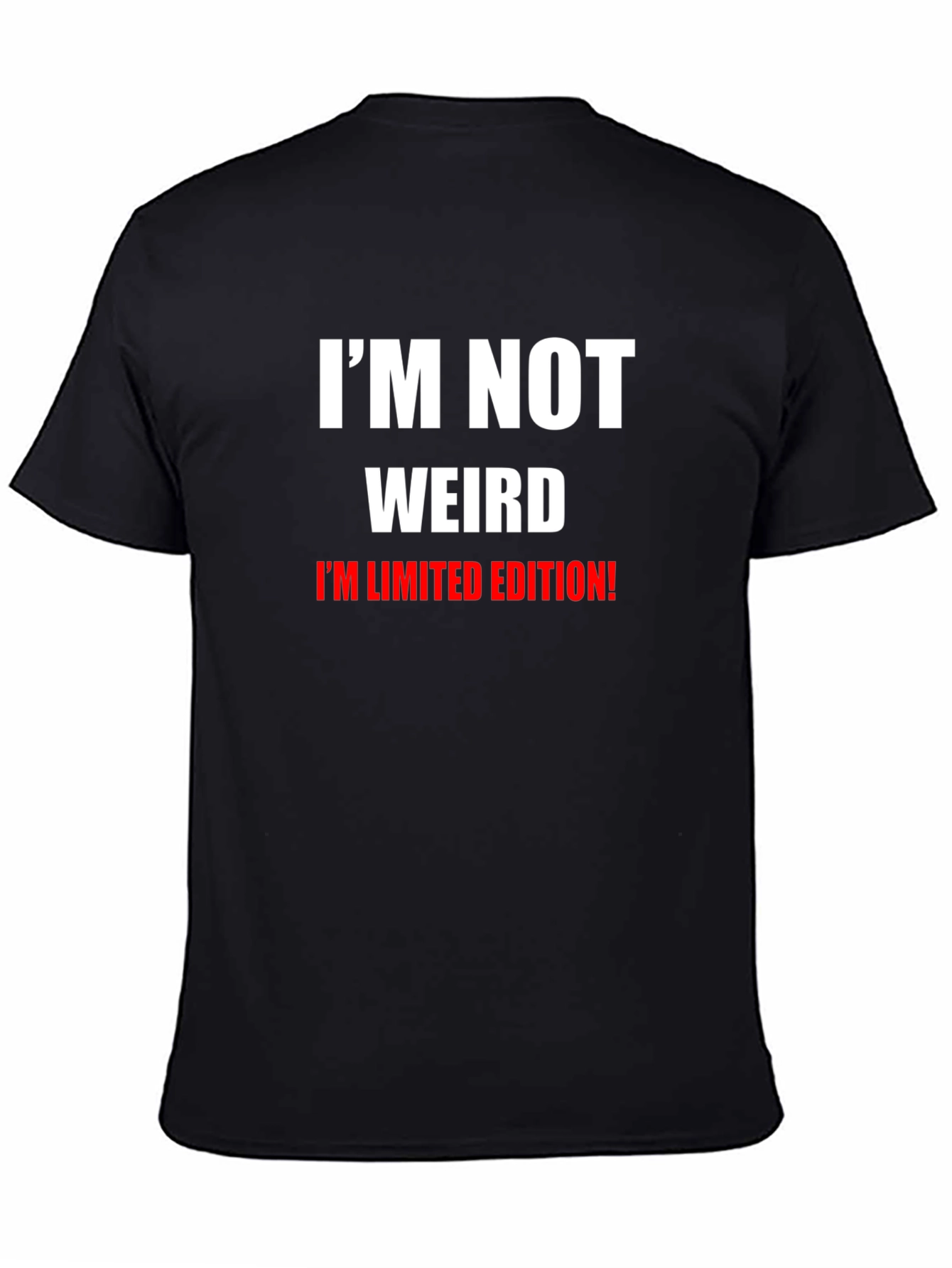 Im Not Weird T-Shirt: Limited Edition Funny Tee