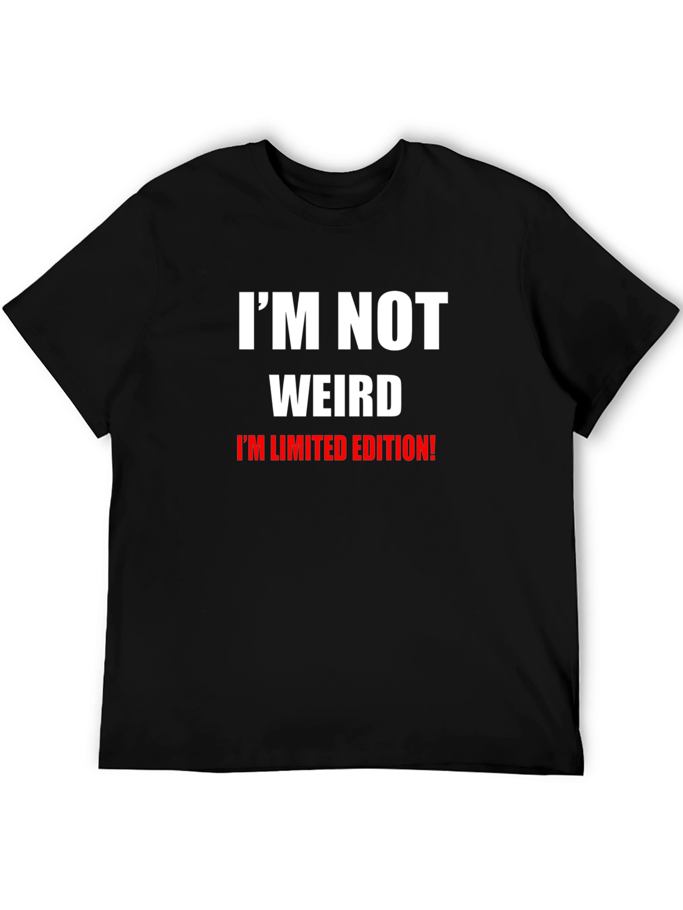 Im Not Weird T-Shirt: Limited Edition Funny Tee