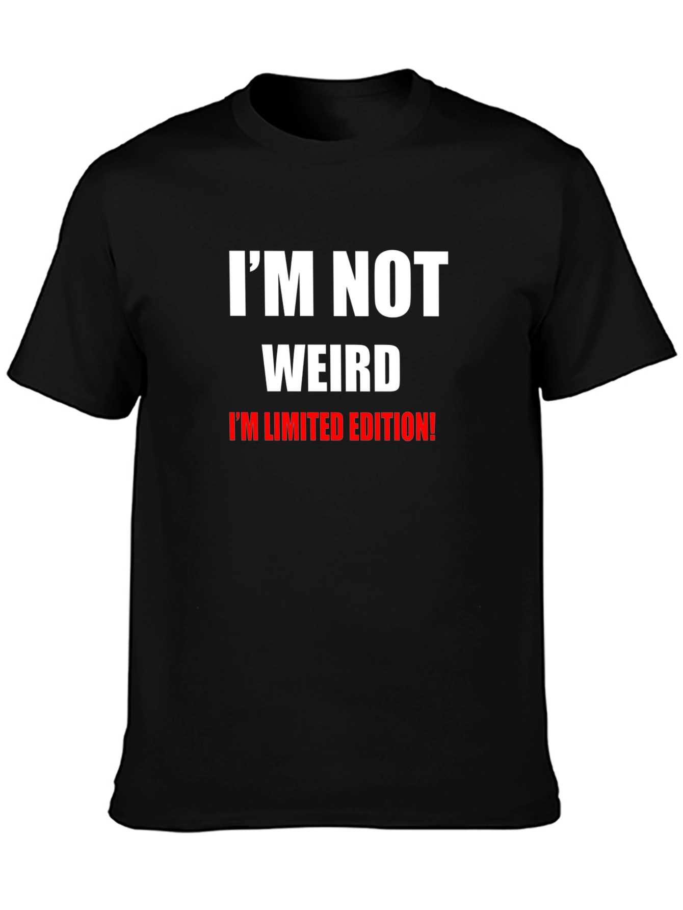 Im Not Weird T-Shirt: Limited Edition Funny Tee