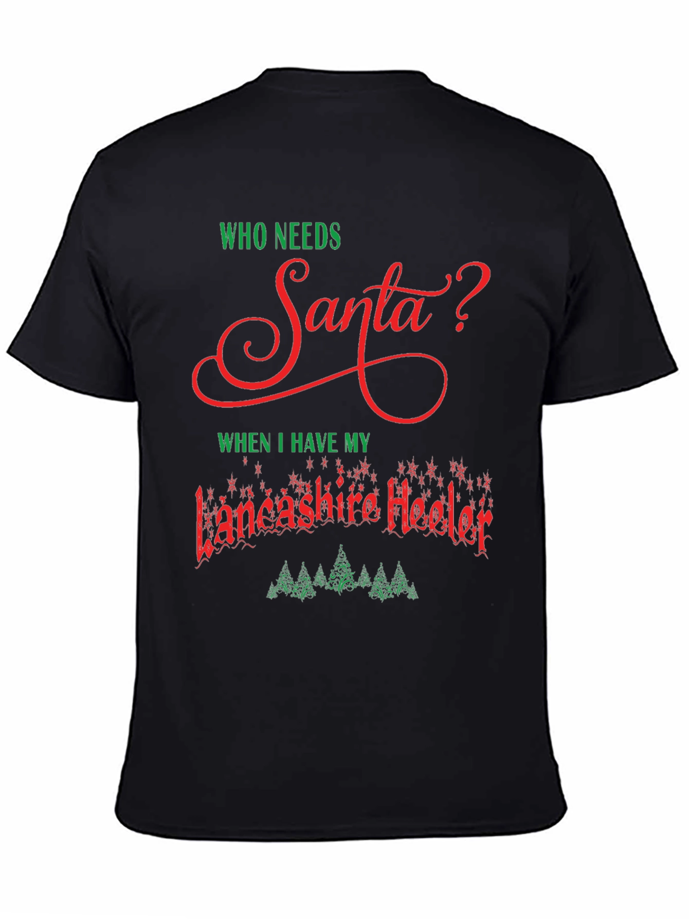 Lancashire Heeler Christmas T-Shirt - Who Needs Santa?