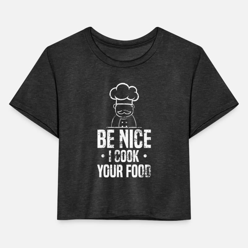 Be Nice I Cook Your Food Sous Professional Chef