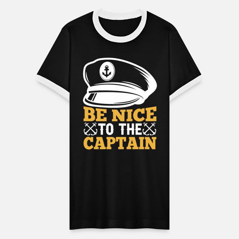 Be Nice To The Captain Boat Boating Ship Yacht