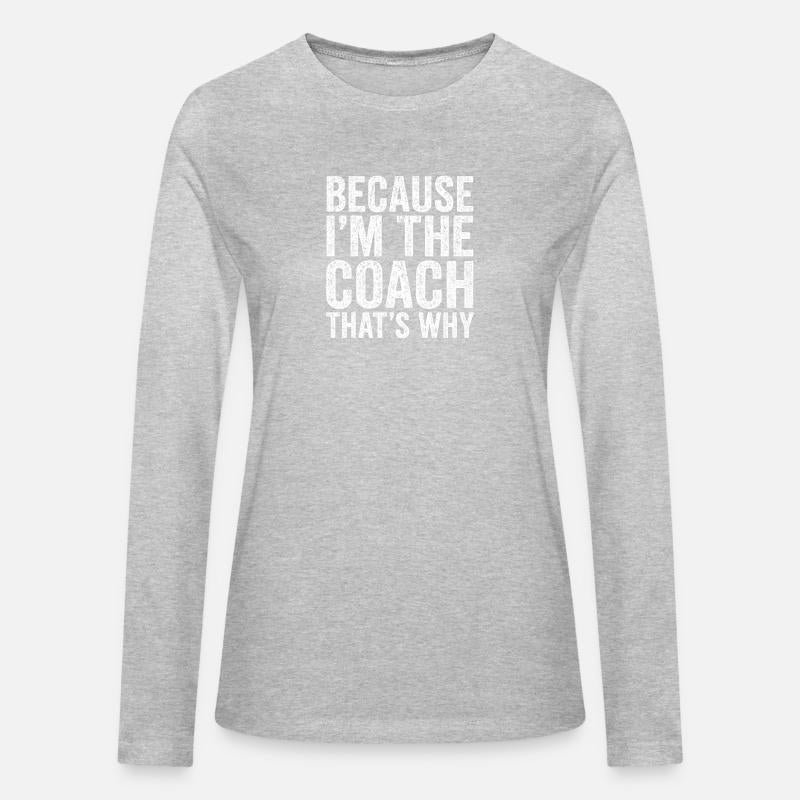 Because I'm The Coach That's Why