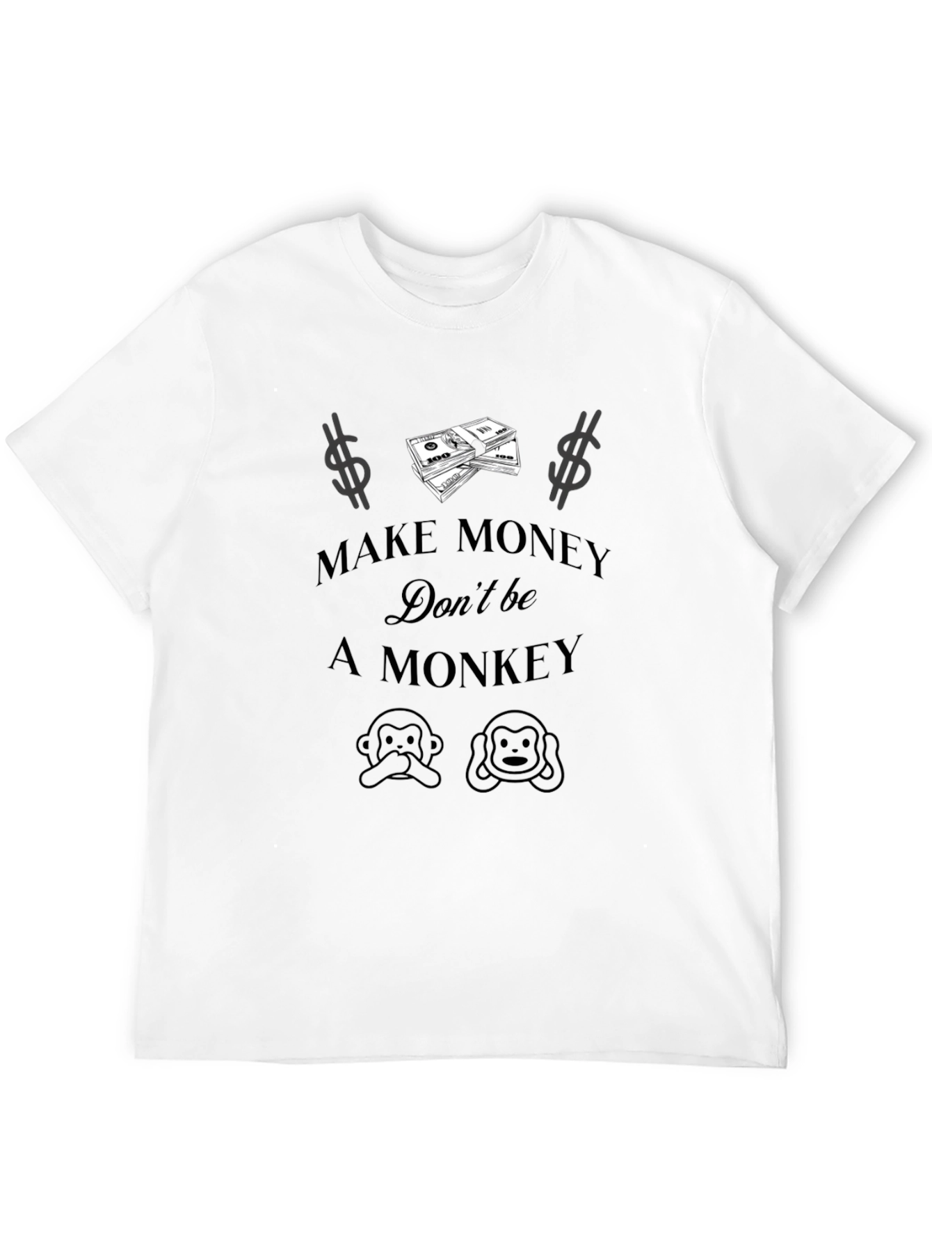 Make Money Dont Be a Monkey Graphic T-Shirt
