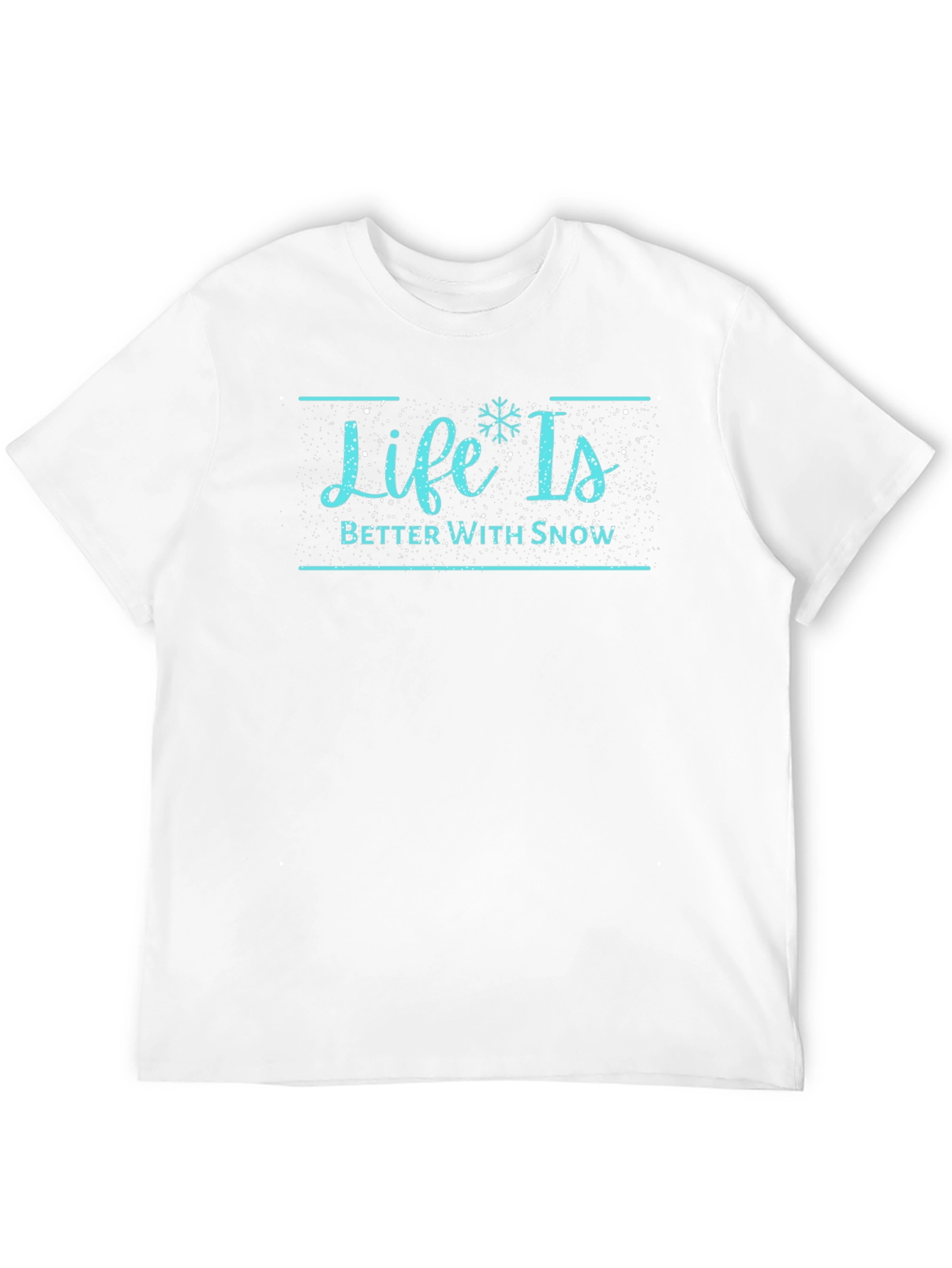 Life is Better with Snow T-Shirt