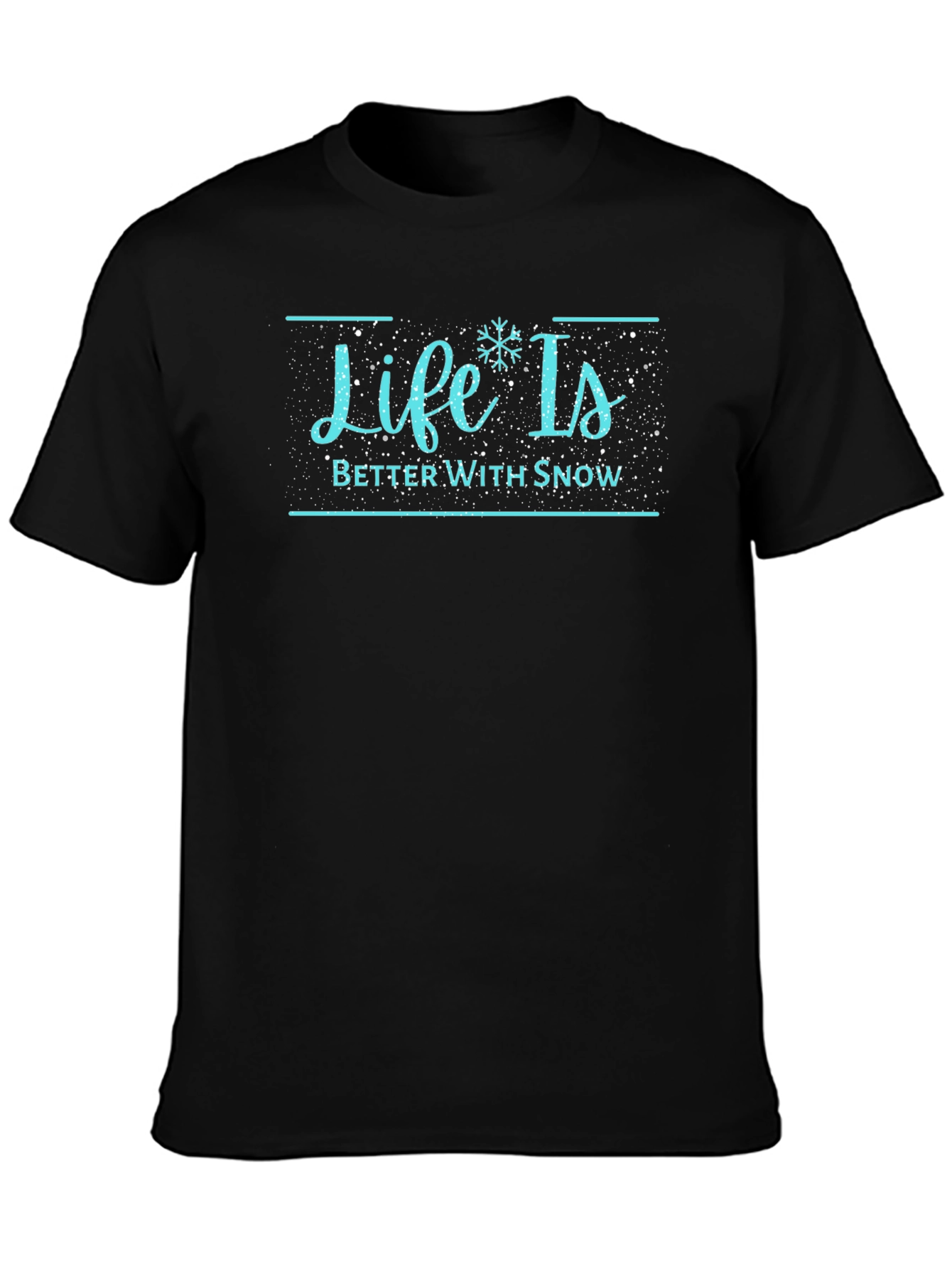 Life is Better with Snow T-Shirt