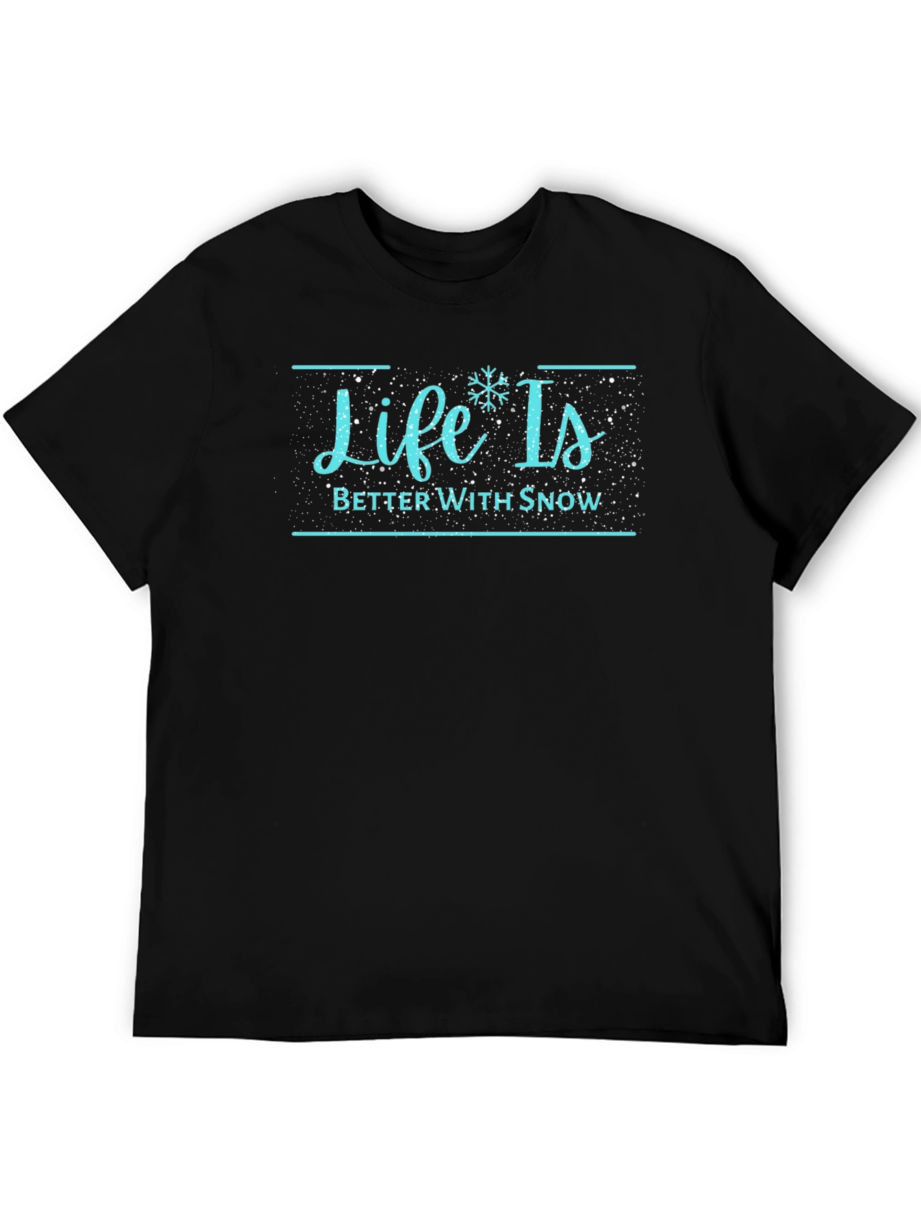 Life is Better with Snow T-Shirt