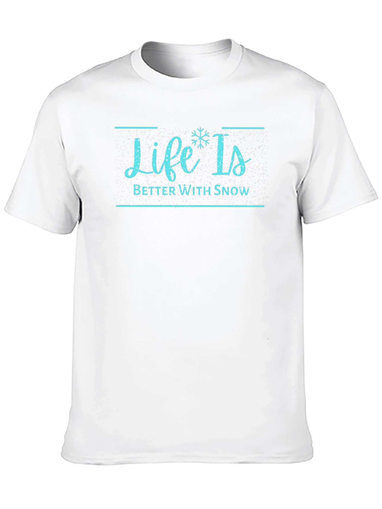 Life is Better with Snow T-Shirt