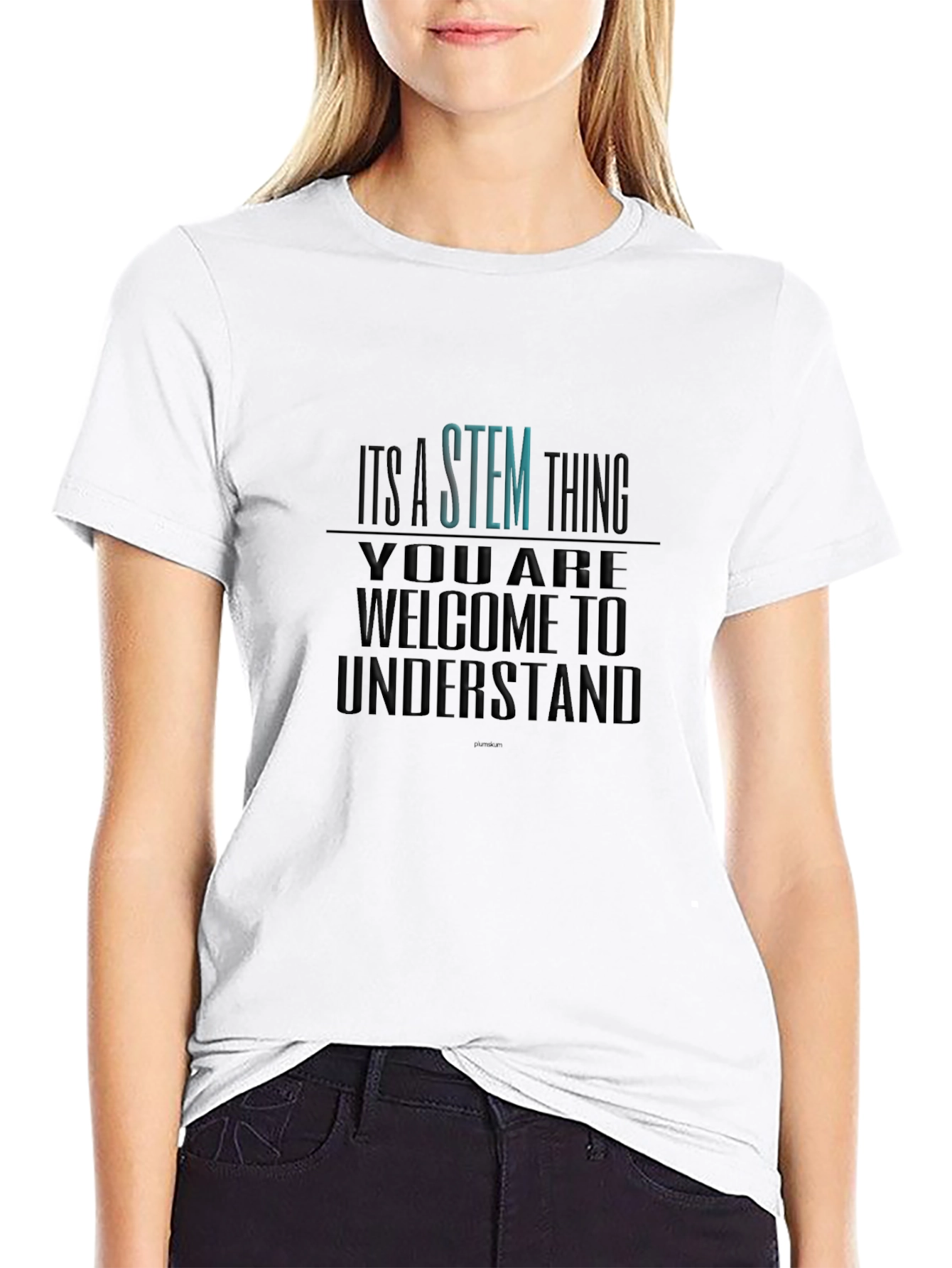 STEM Thing T-Shirt - Welcome to Understand