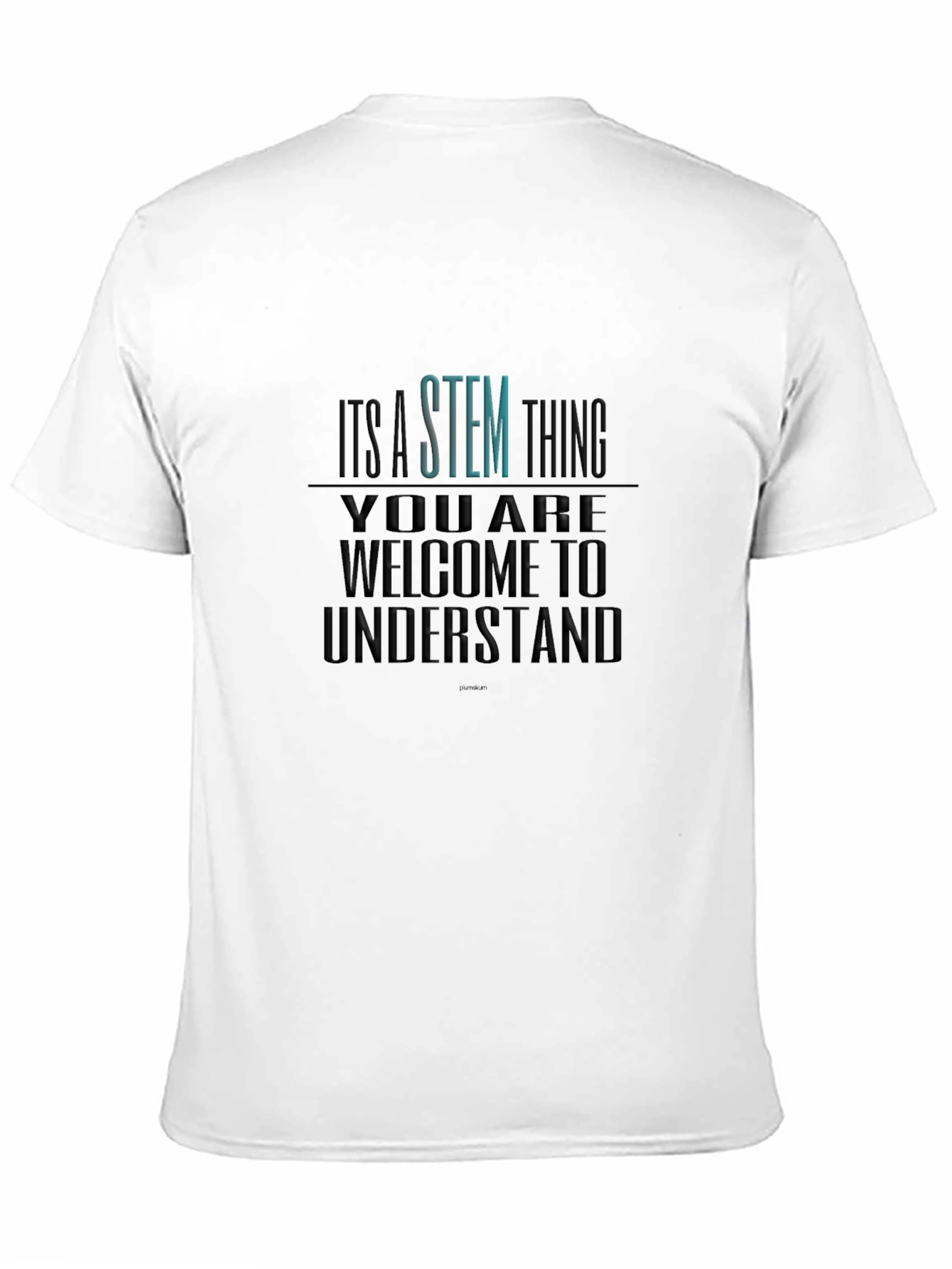 STEM Thing T-Shirt - Welcome to Understand