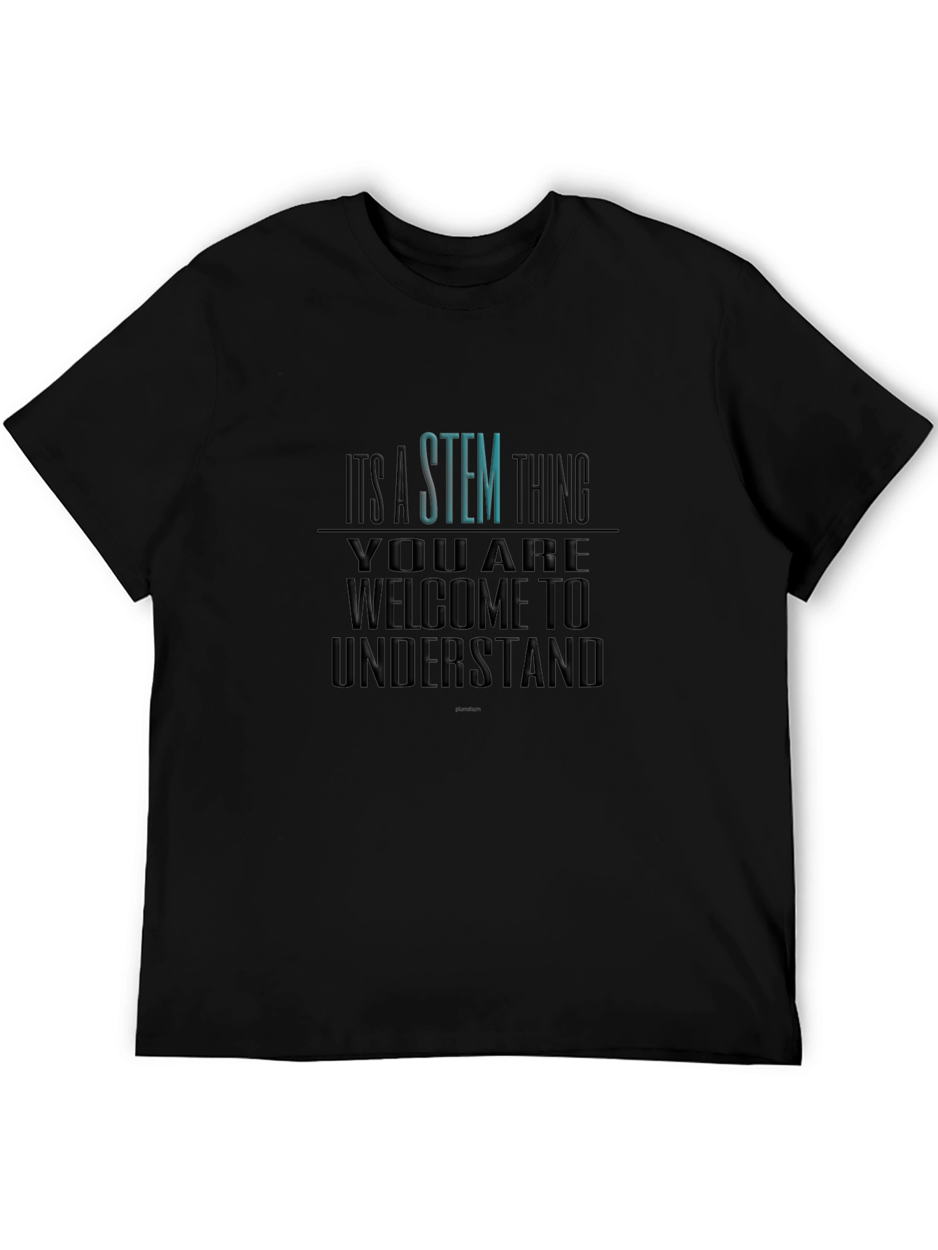 STEM Thing T-Shirt - Welcome to Understand