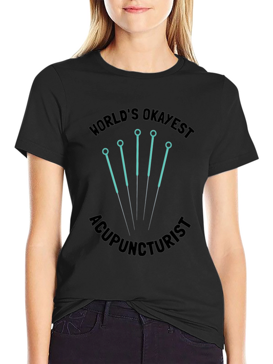 Worlds Okayest Acupuncturist Tee
