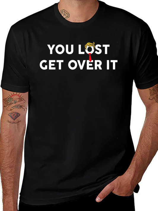 You Lost Get Over It Graphic T-Shirt