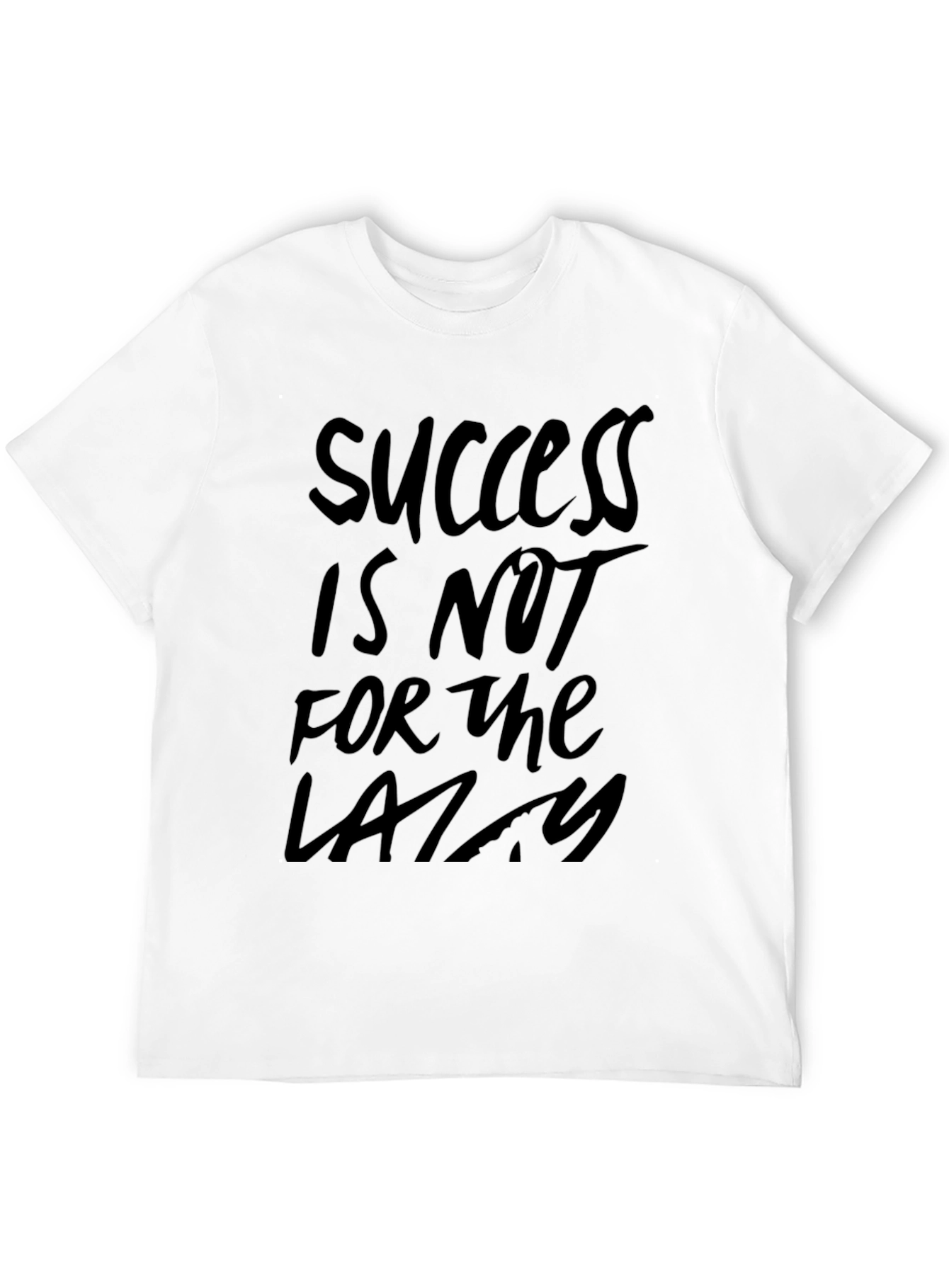 Success Is Not For The Lazy Graphic Tee