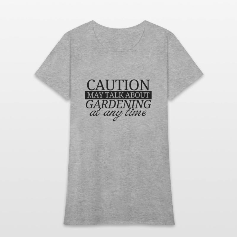 Caution may talk about gardening at any time