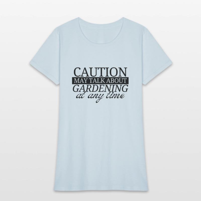 Caution may talk about gardening at any time