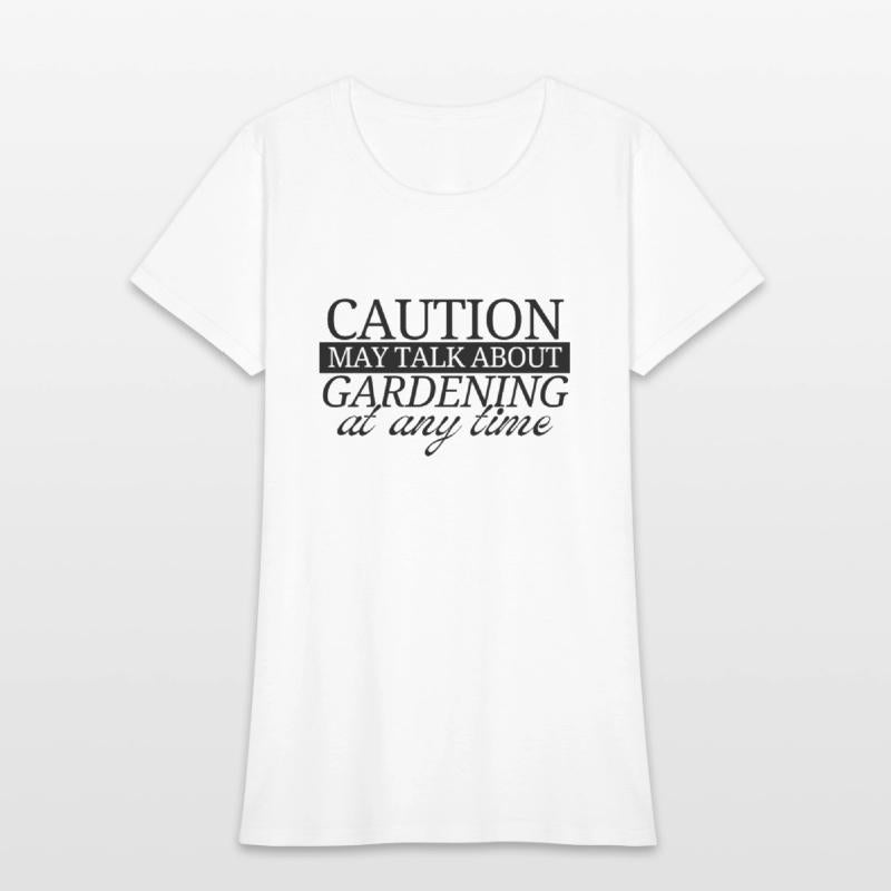 Caution may talk about gardening at any time