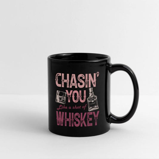 Chasing You Like A Shot Of Whiskey Whiskey Lover