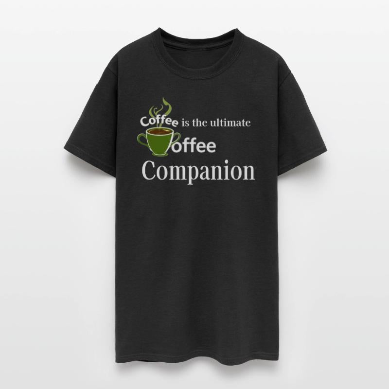 "Coffee - is the ultimate companion"
