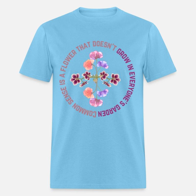 Common Sense Is A Flower That Doesn't Grow