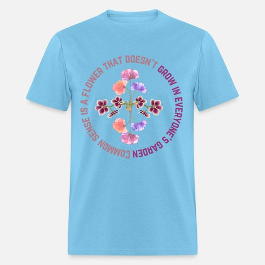 Common Sense Is A Flower That Doesn't Grow